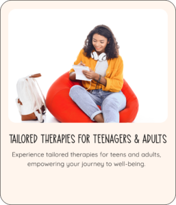 Tailored therapies for teenagers & adults